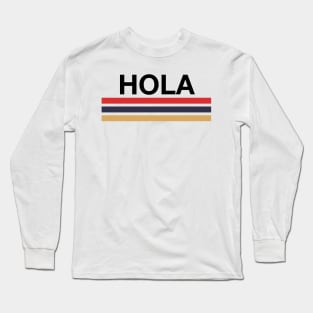 Hola! Spanish fun - vintage style, bold type Long Sleeve T-Shirt